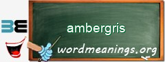 WordMeaning blackboard for ambergris